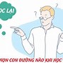 Học Đại Học Có Phải Là Con Đường Duy Nhất Để Kiến Tạo Tương Lai Dàn Ý